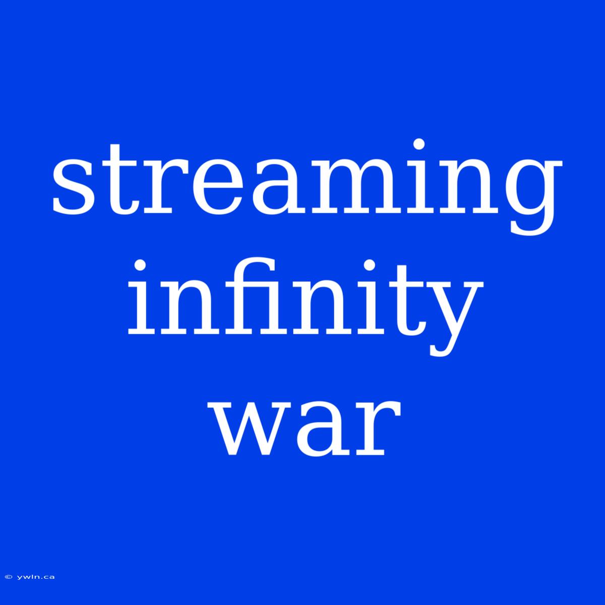 Streaming Infinity War