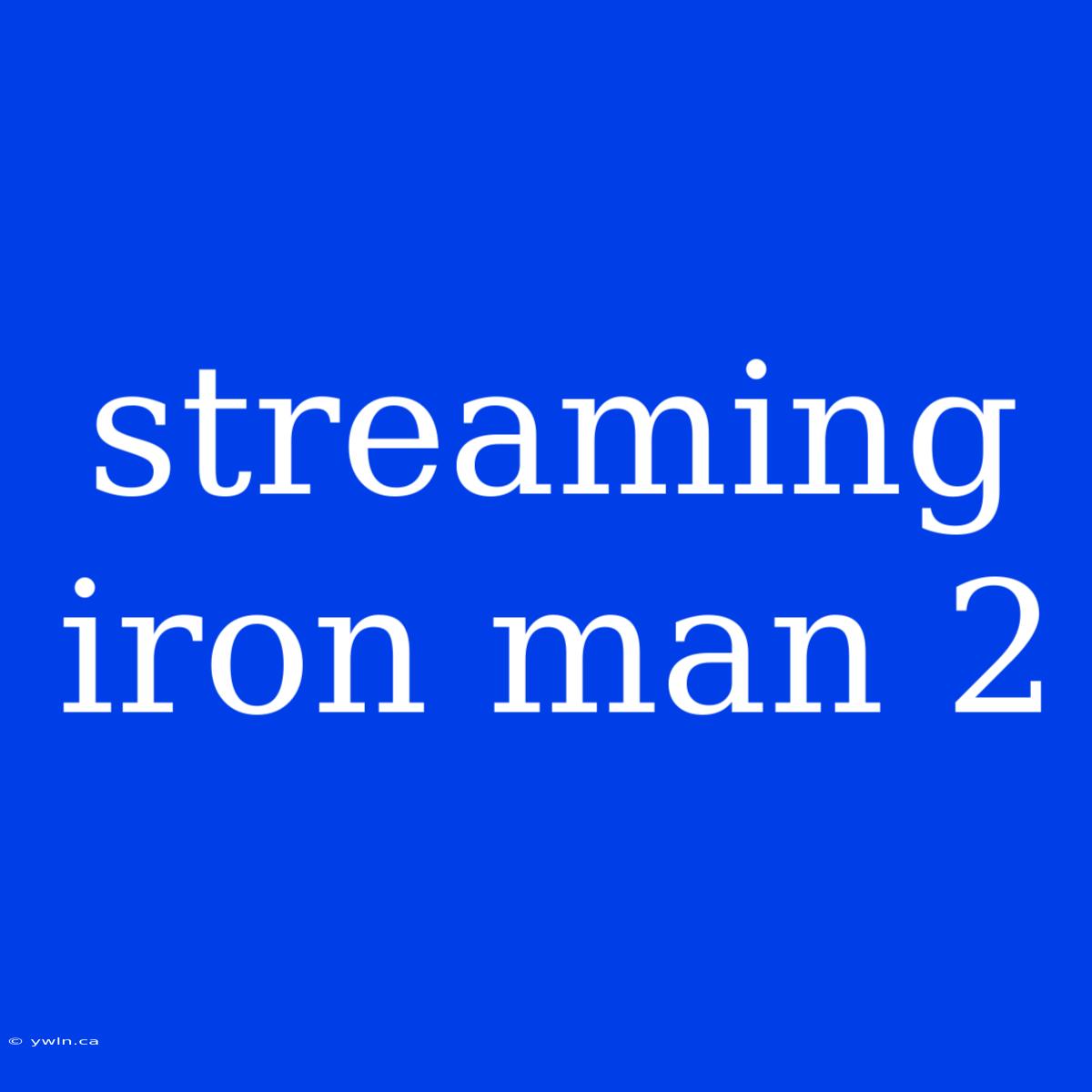 Streaming Iron Man 2