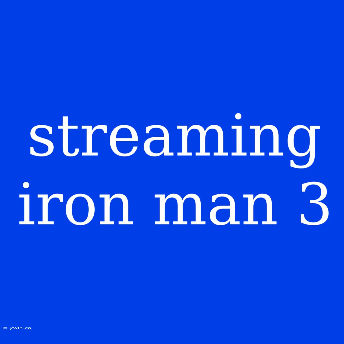 Streaming Iron Man 3