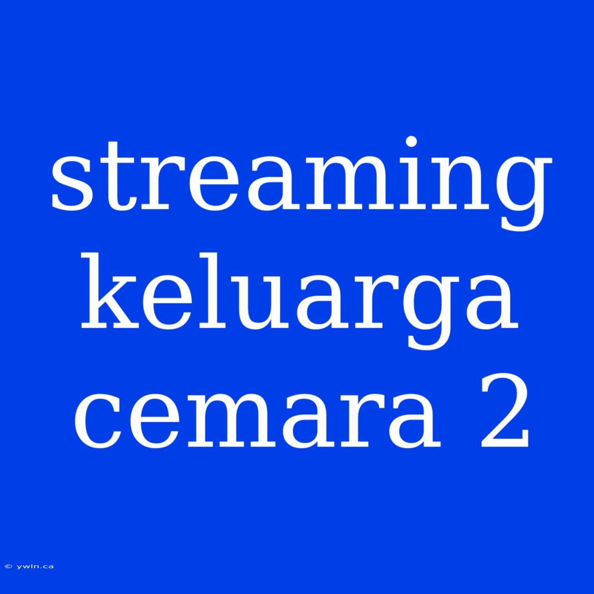 Streaming Keluarga Cemara 2