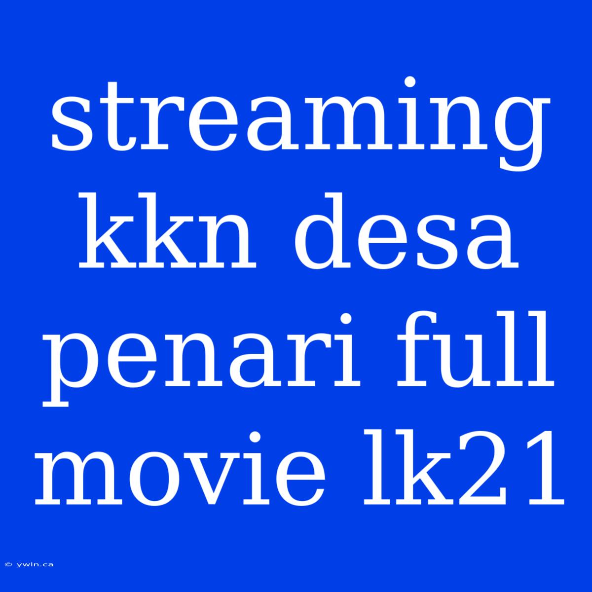 Streaming Kkn Desa Penari Full Movie Lk21