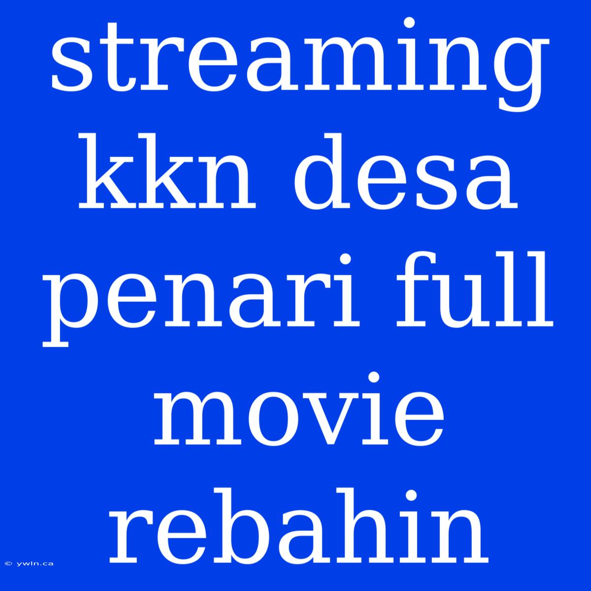 Streaming Kkn Desa Penari Full Movie Rebahin