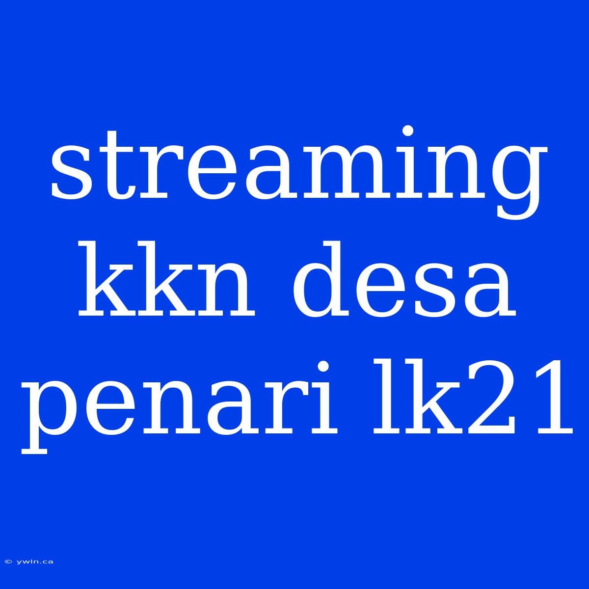 Streaming Kkn Desa Penari Lk21