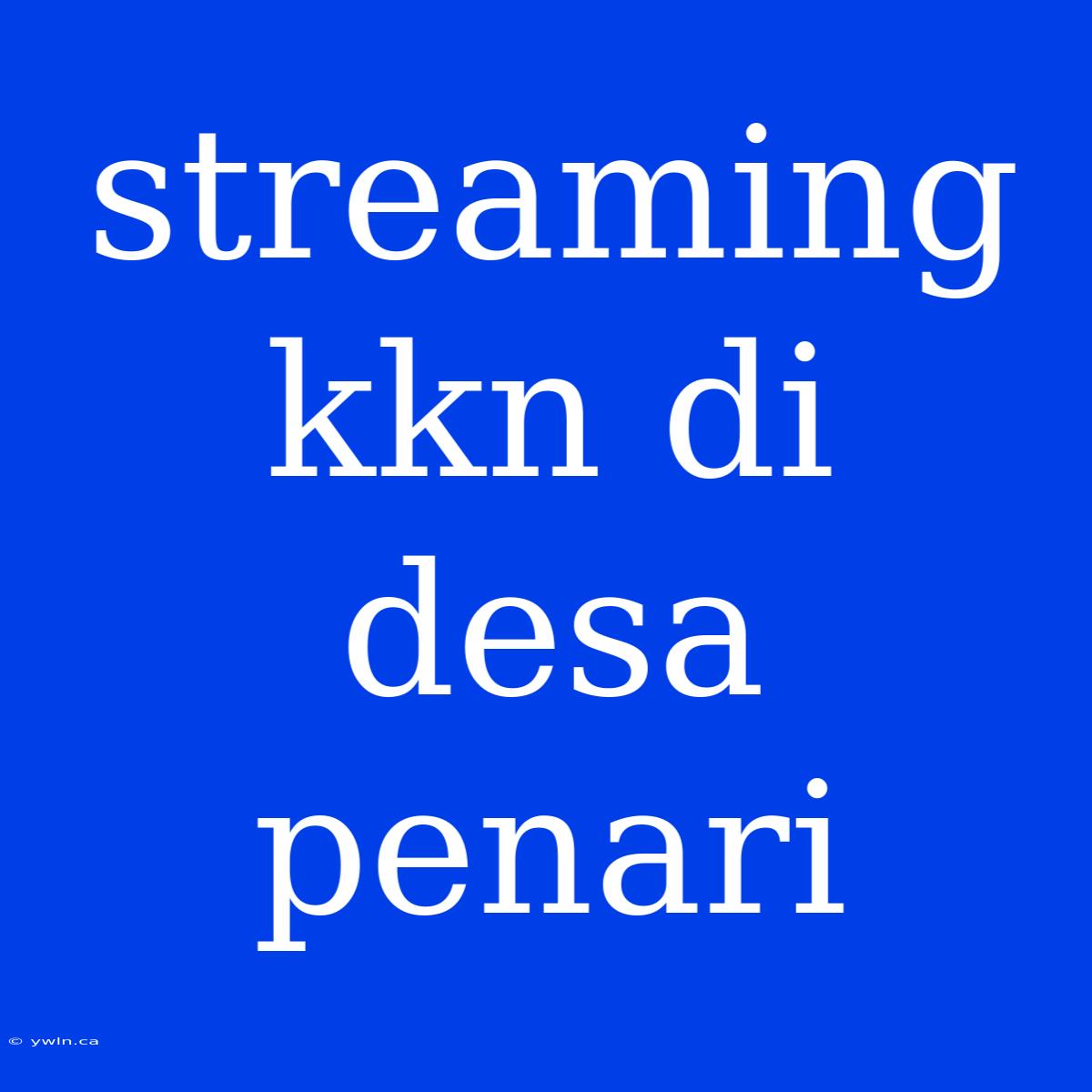 Streaming Kkn Di Desa Penari