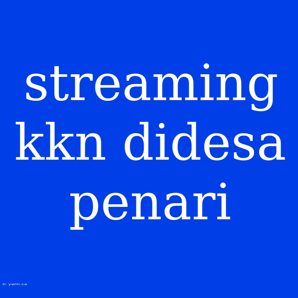 Streaming Kkn Didesa Penari