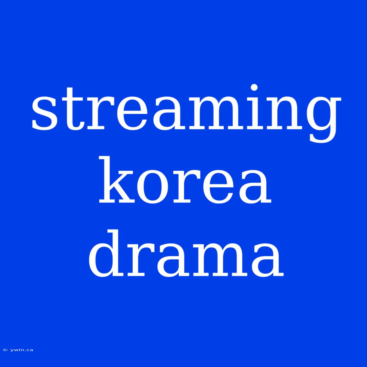 Streaming Korea Drama