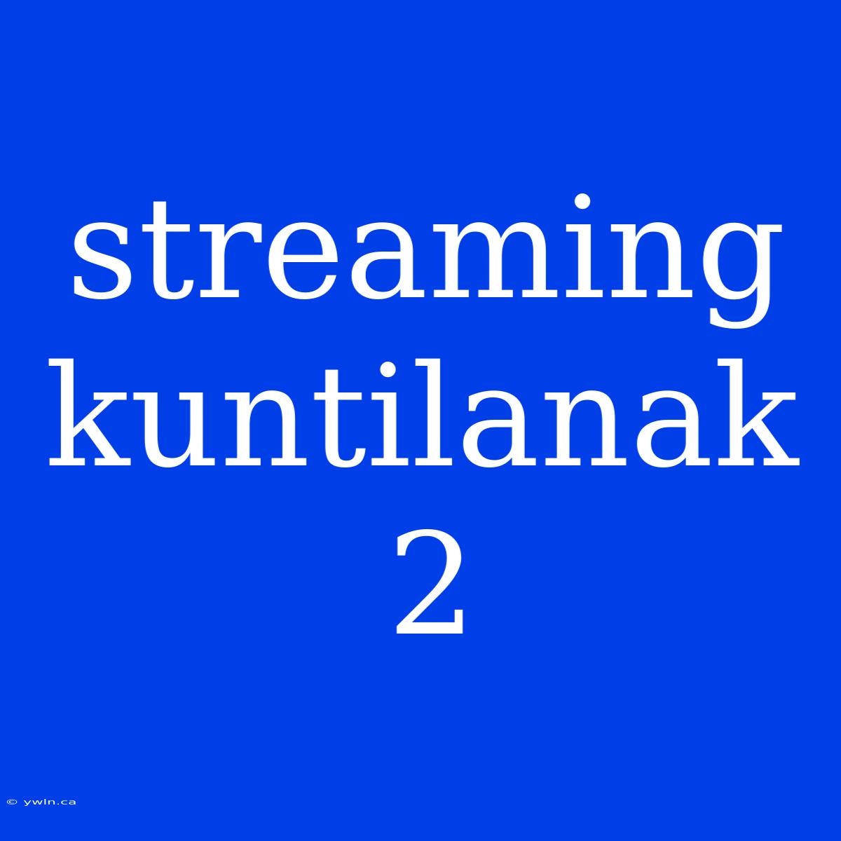 Streaming Kuntilanak 2