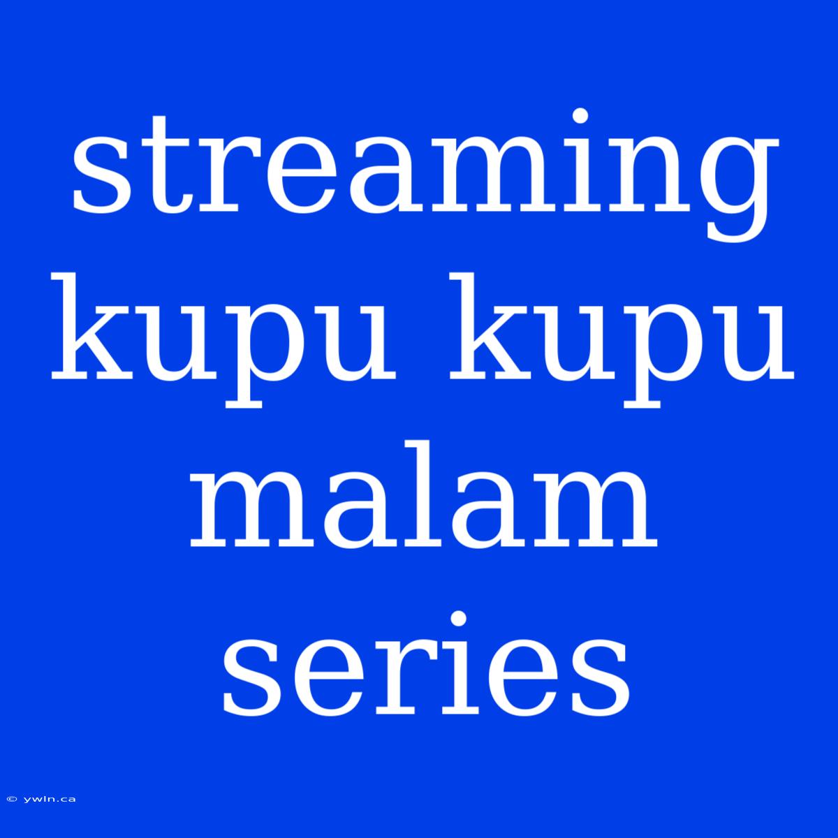 Streaming Kupu Kupu Malam Series