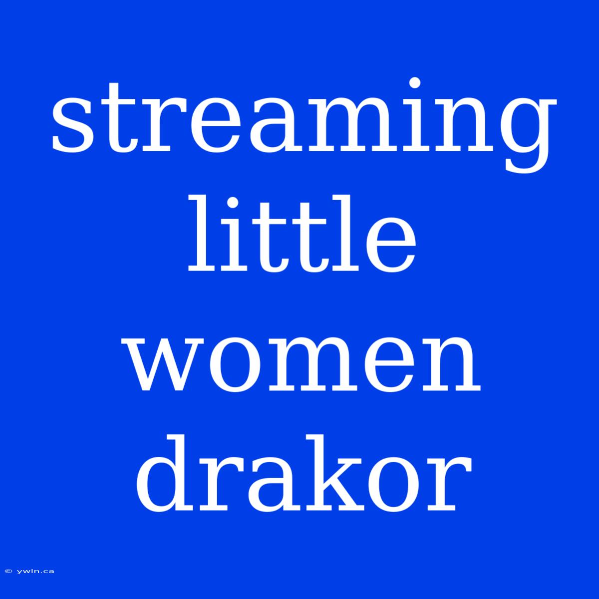 Streaming Little Women Drakor