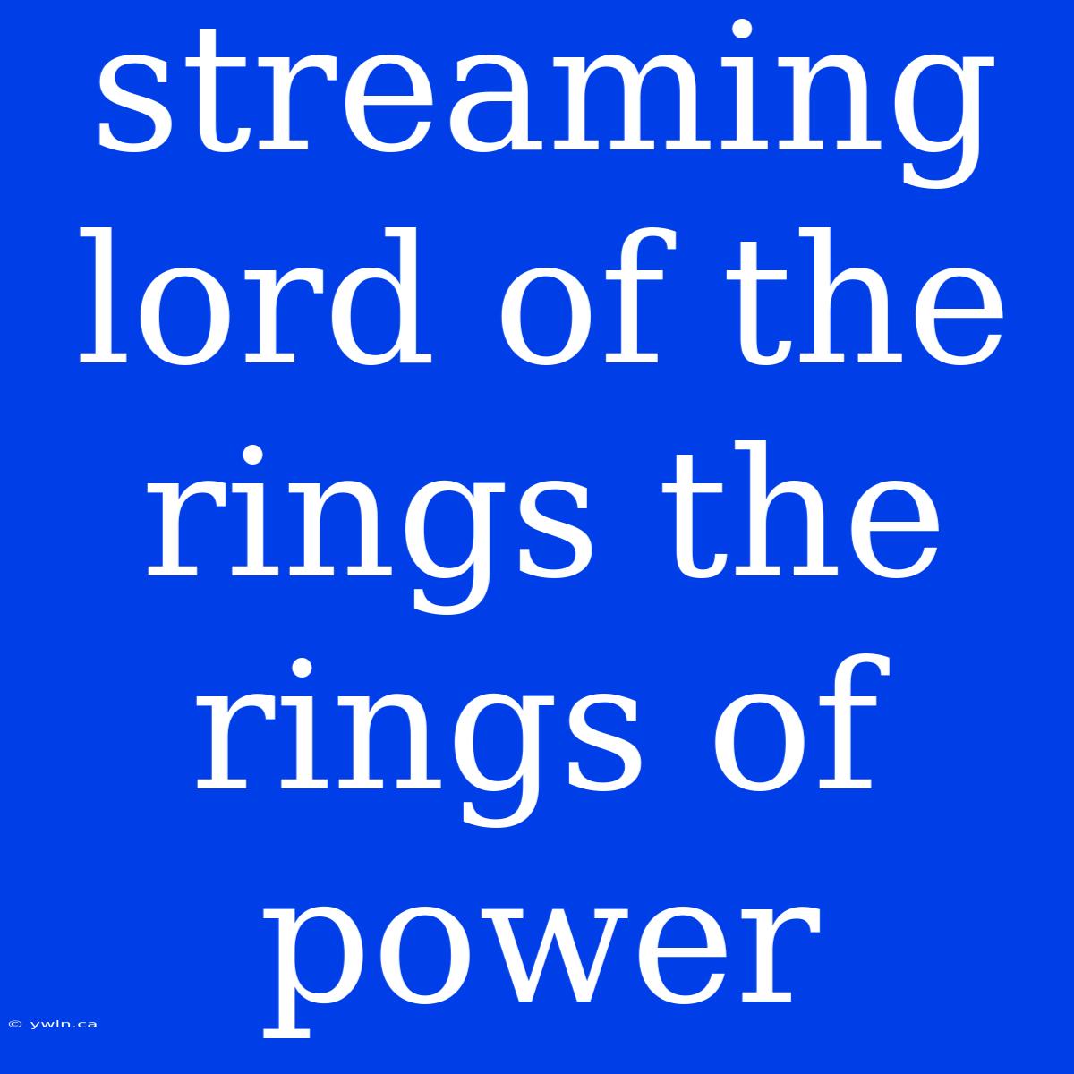 Streaming Lord Of The Rings The Rings Of Power