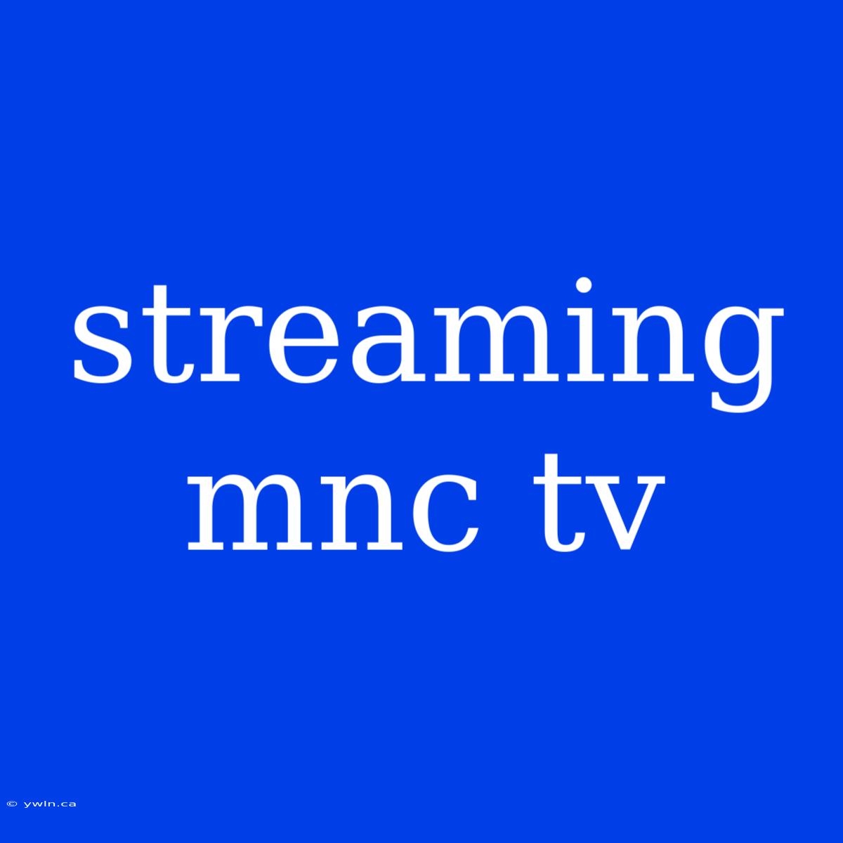 Streaming Mnc Tv