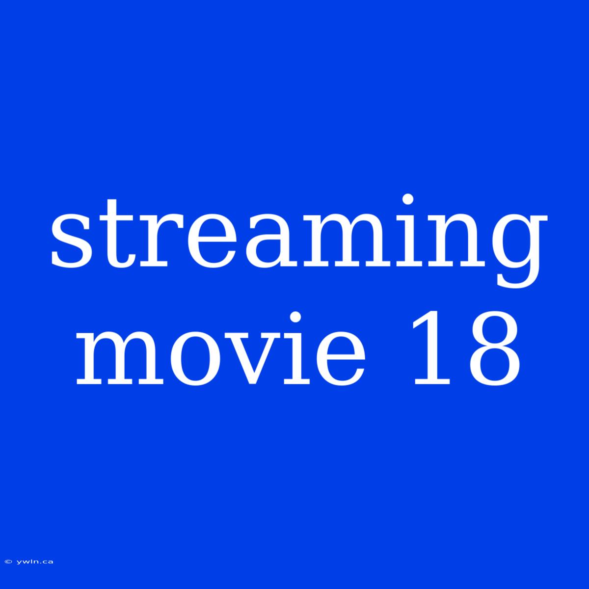 Streaming Movie 18