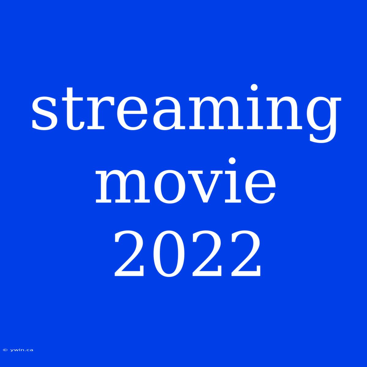 Streaming Movie 2022