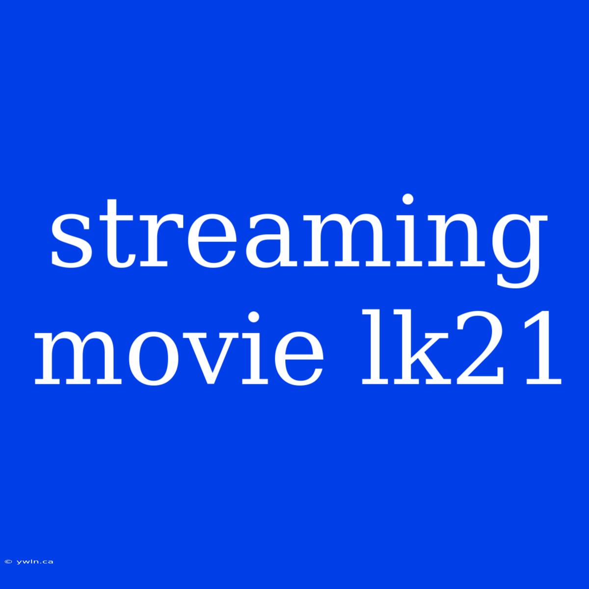 Streaming Movie Lk21