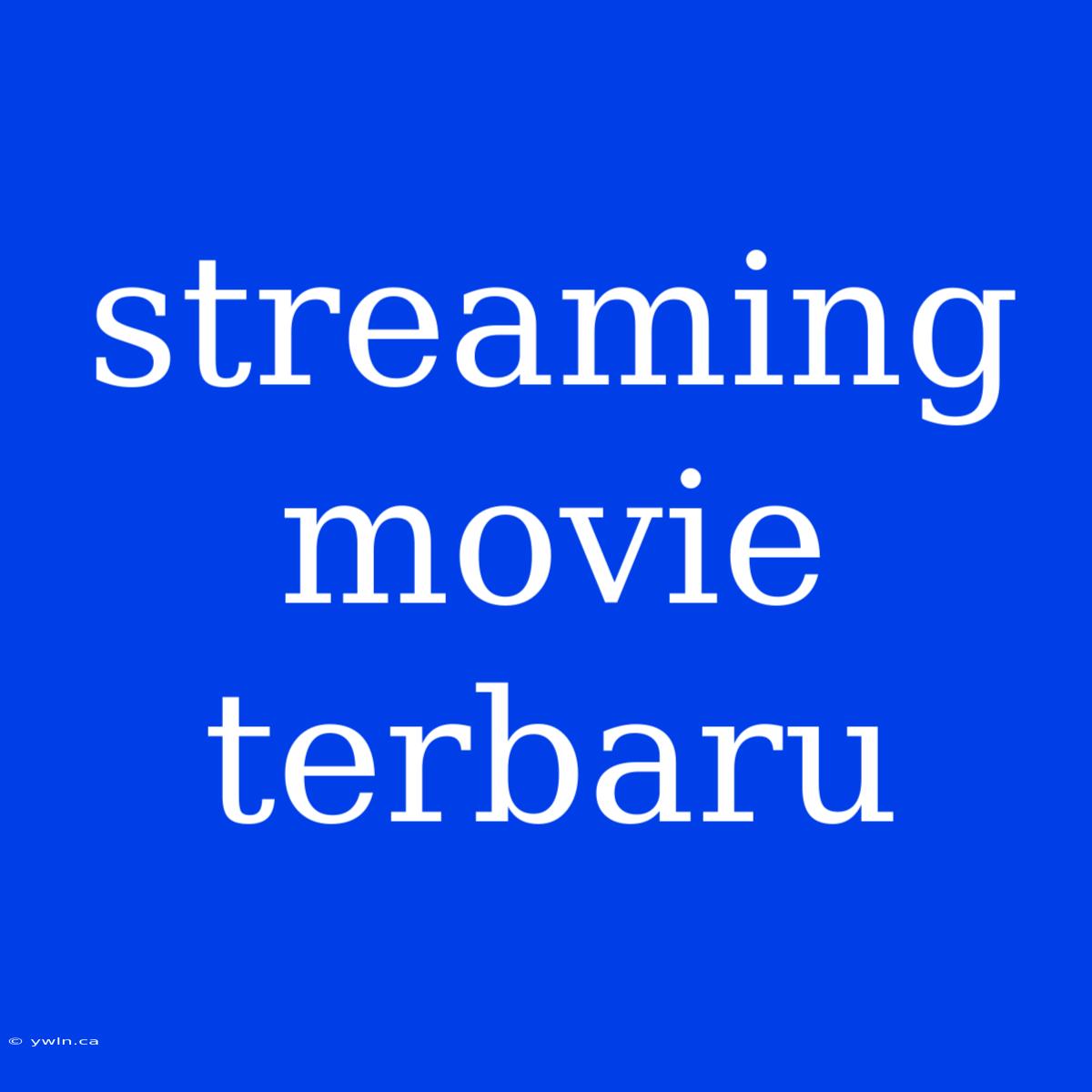 Streaming Movie Terbaru