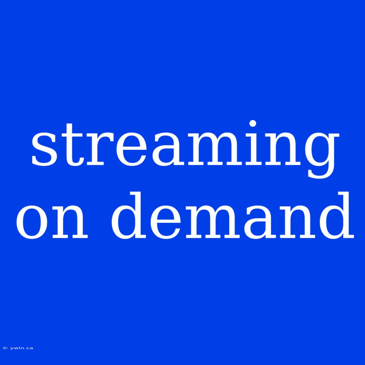 Streaming On Demand