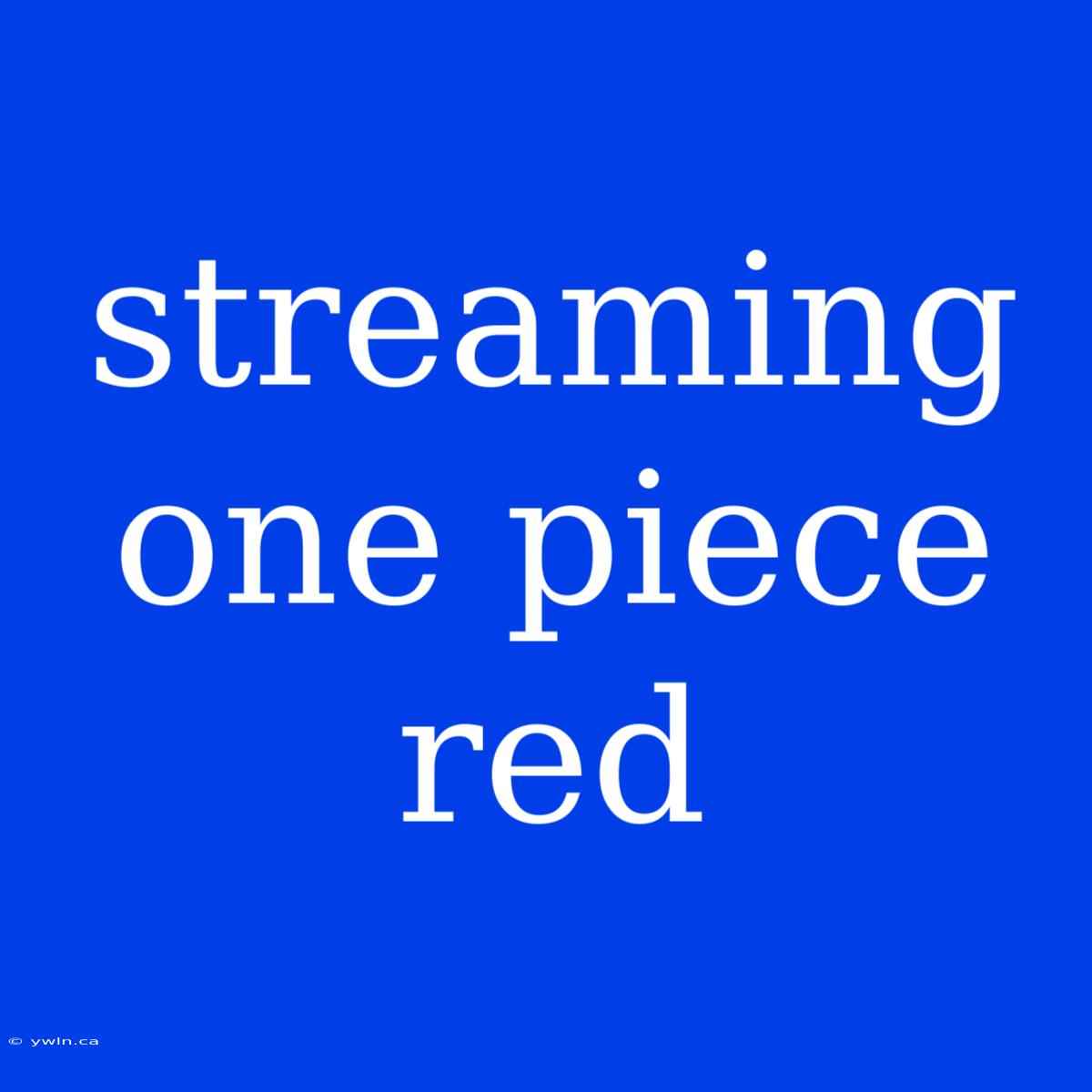 Streaming One Piece Red