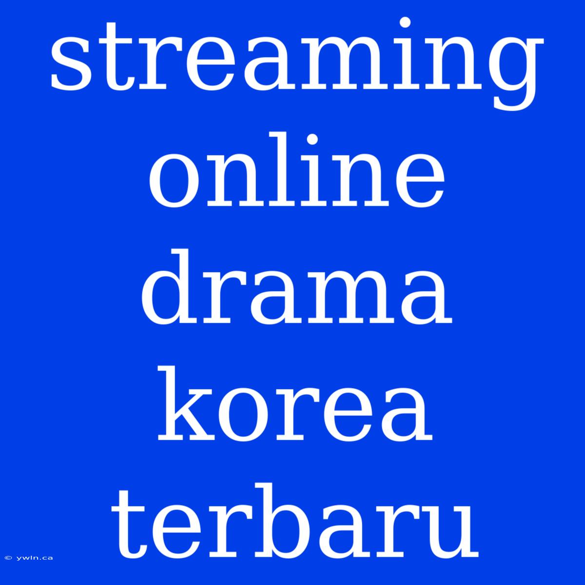 Streaming Online Drama Korea Terbaru