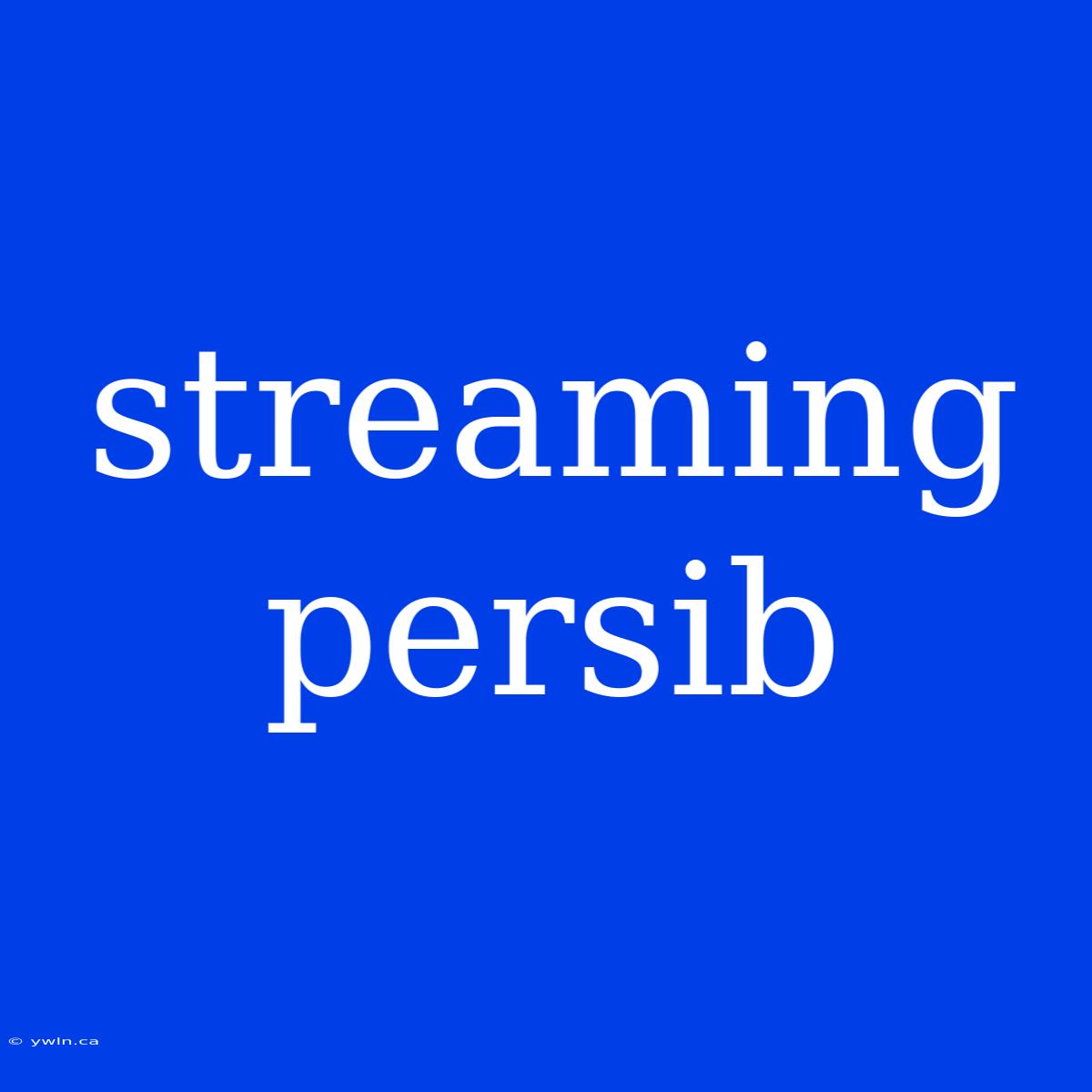 Streaming Persib