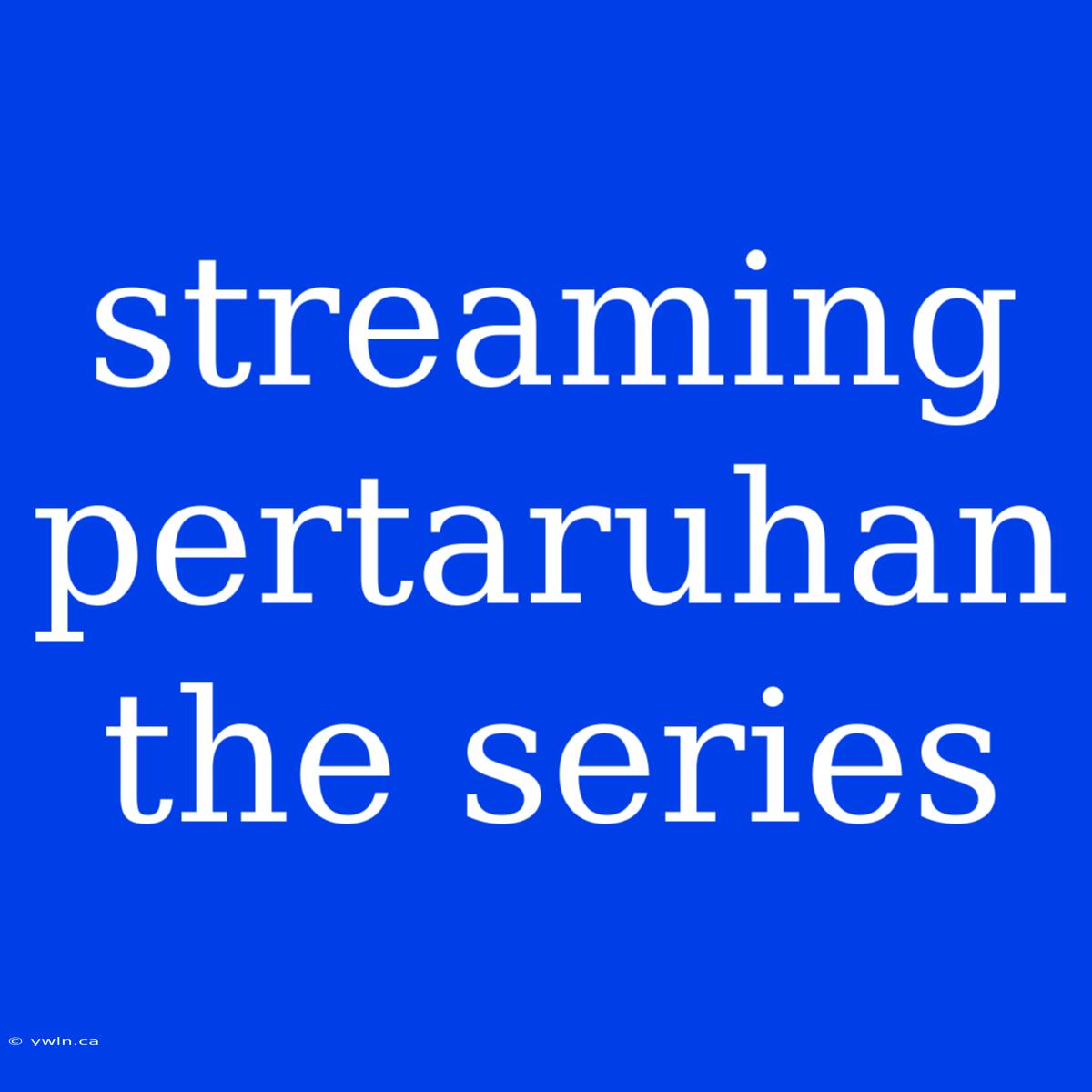 Streaming Pertaruhan The Series