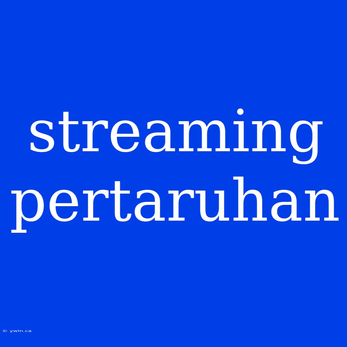 Streaming Pertaruhan