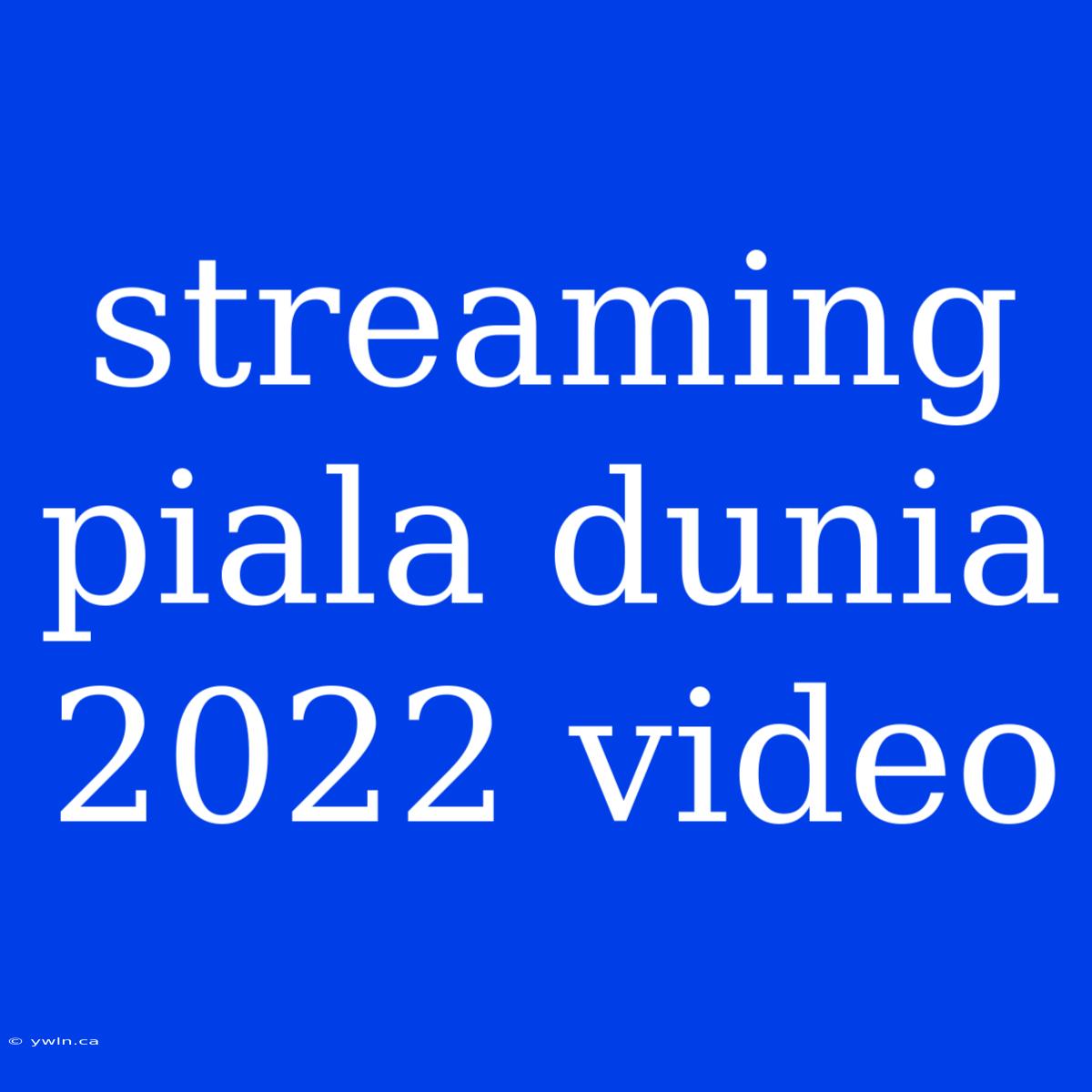 Streaming Piala Dunia 2022 Video