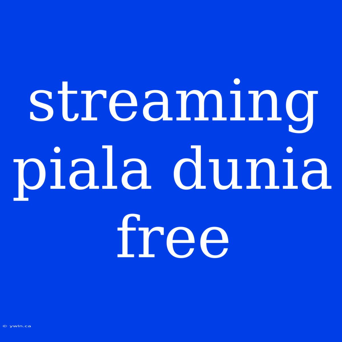 Streaming Piala Dunia Free