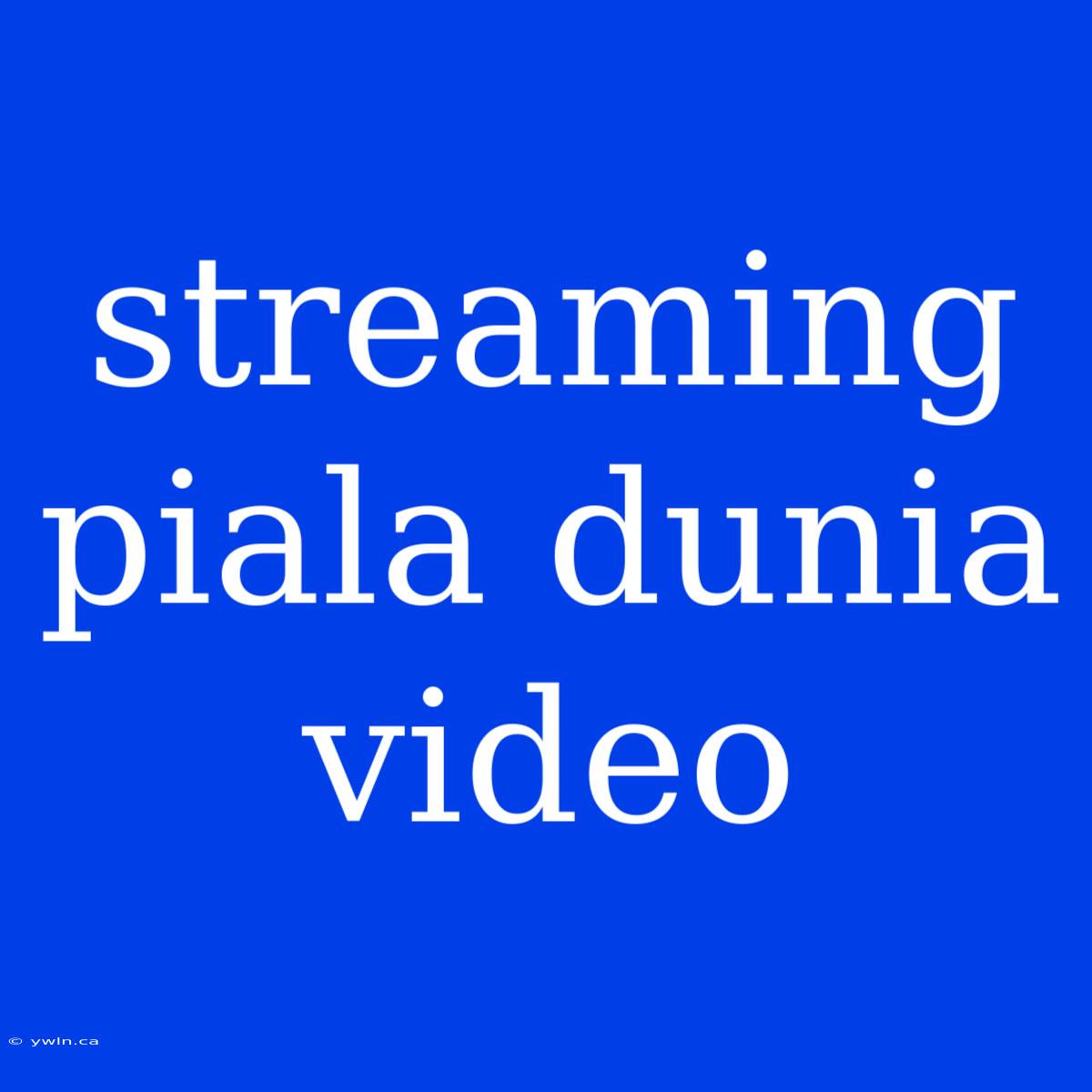 Streaming Piala Dunia Video