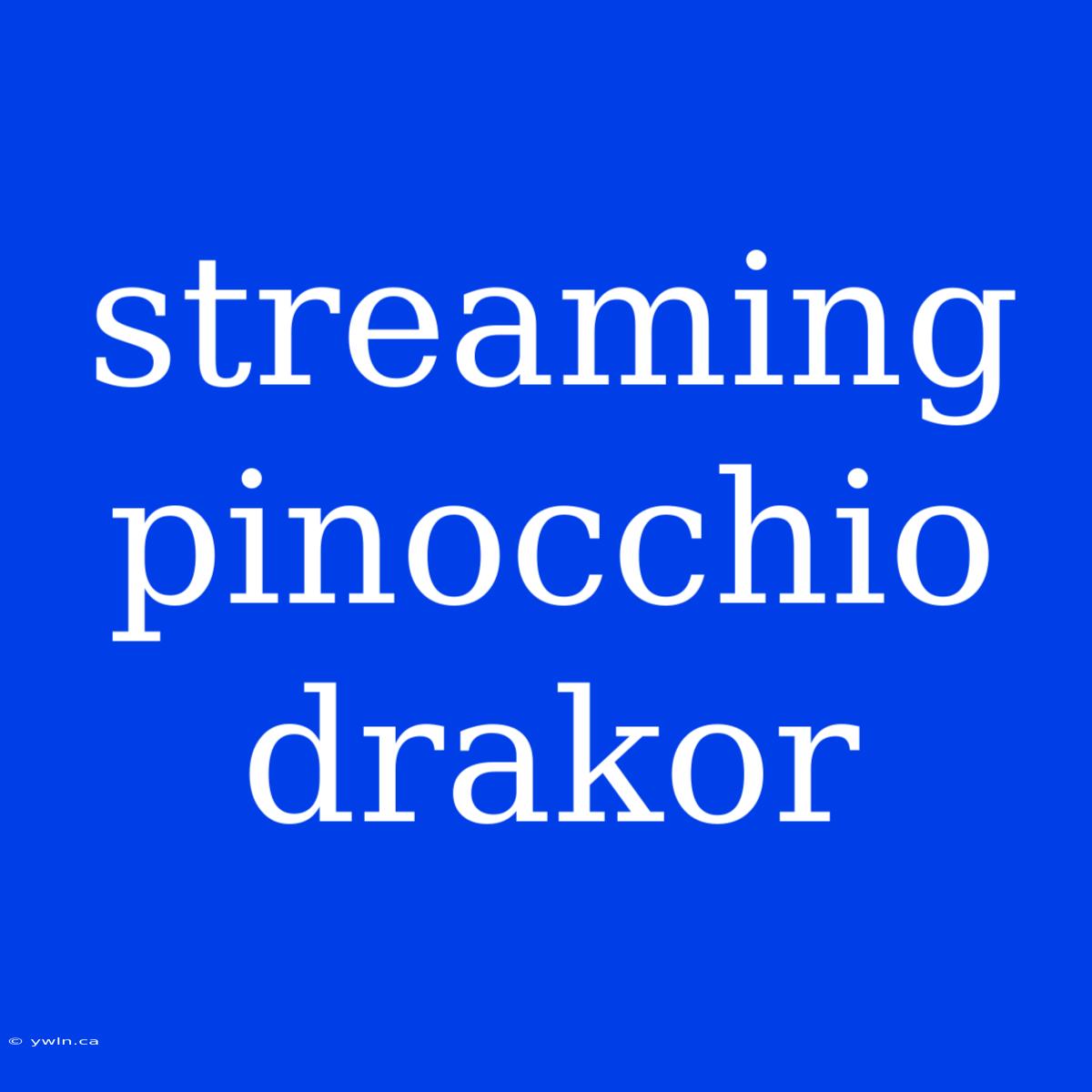 Streaming Pinocchio Drakor