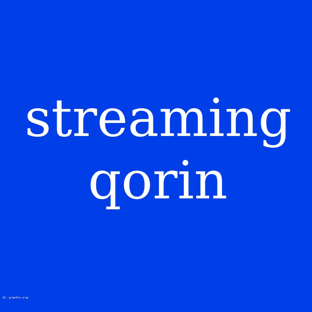 Streaming Qorin