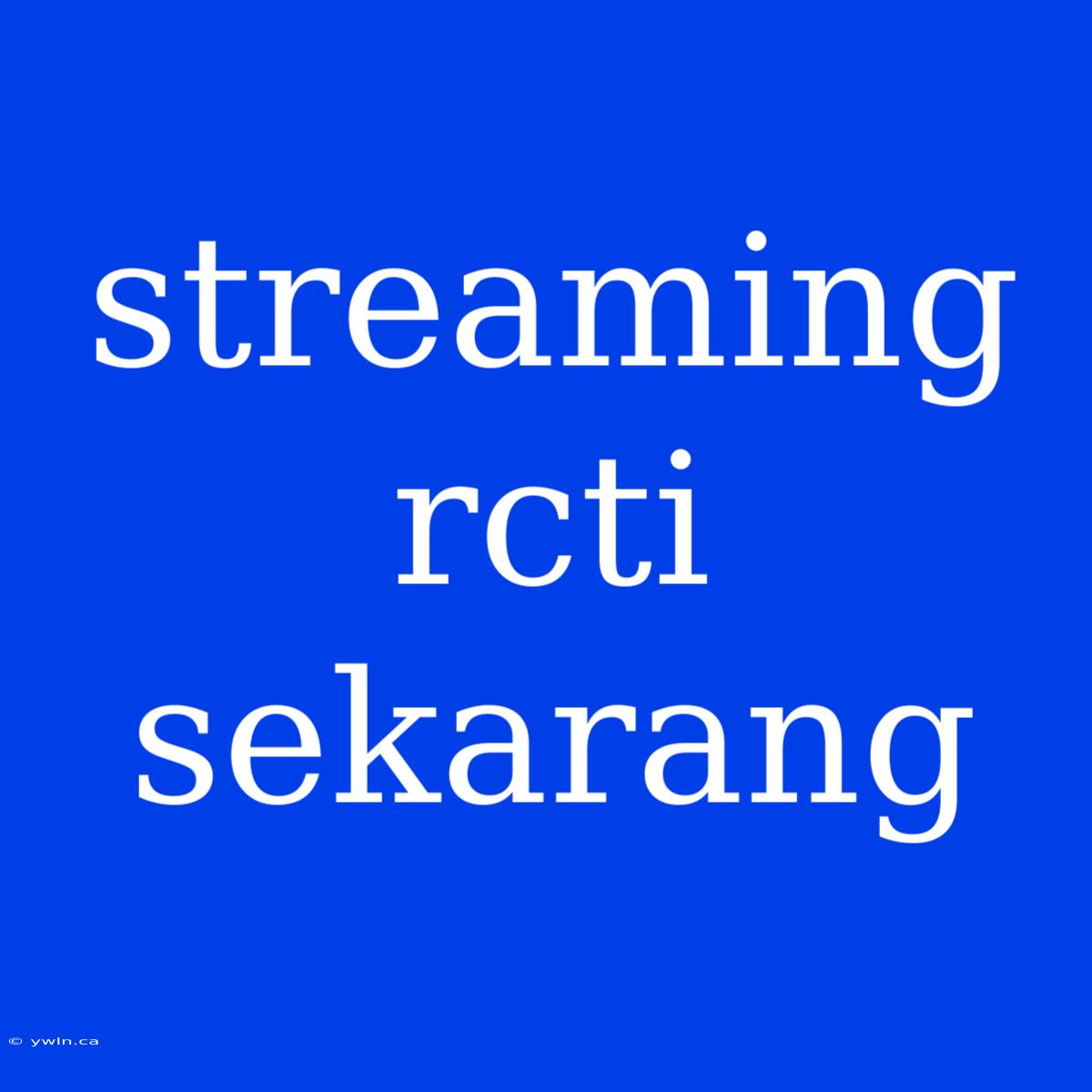 Streaming Rcti Sekarang