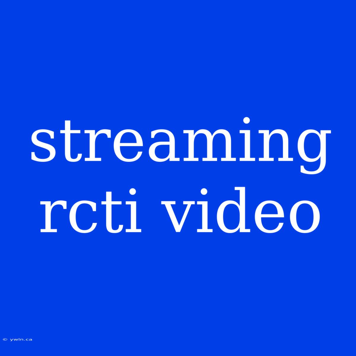 Streaming Rcti Video