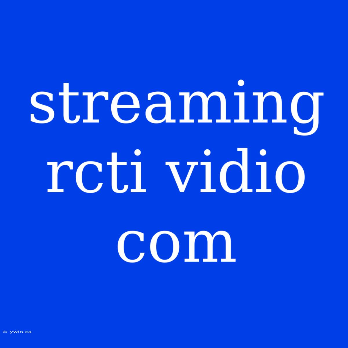 Streaming Rcti Vidio Com