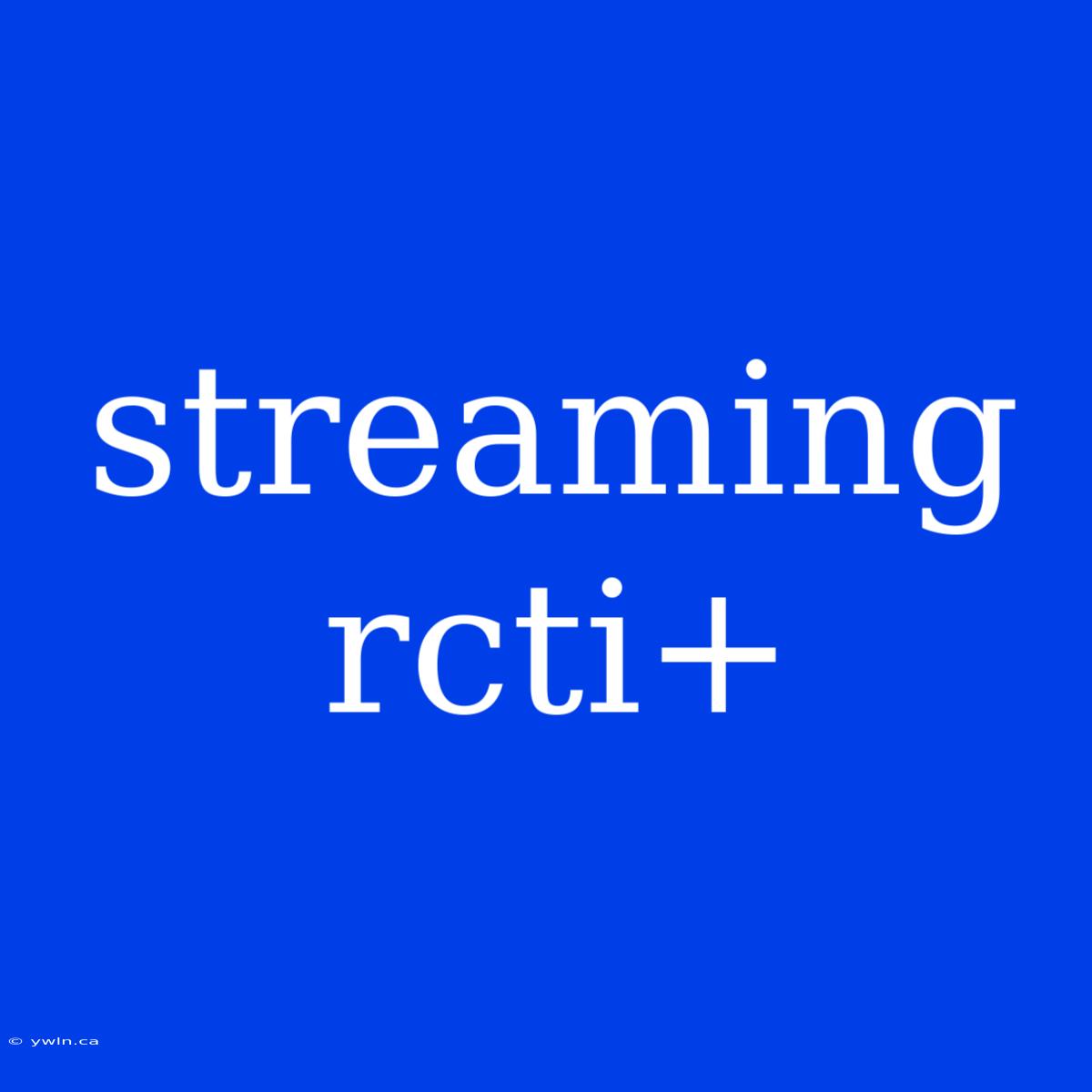 Streaming Rcti+