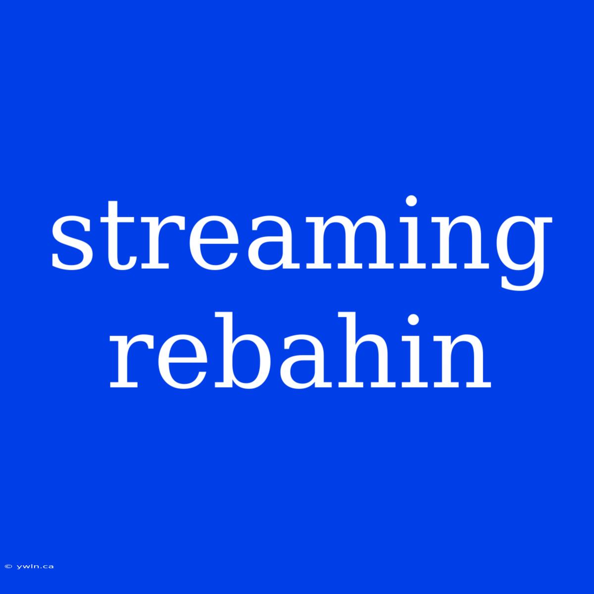 Streaming Rebahin