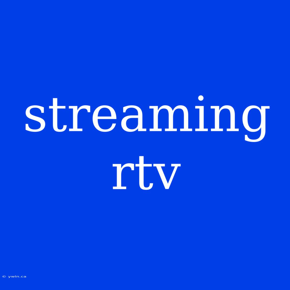 Streaming Rtv