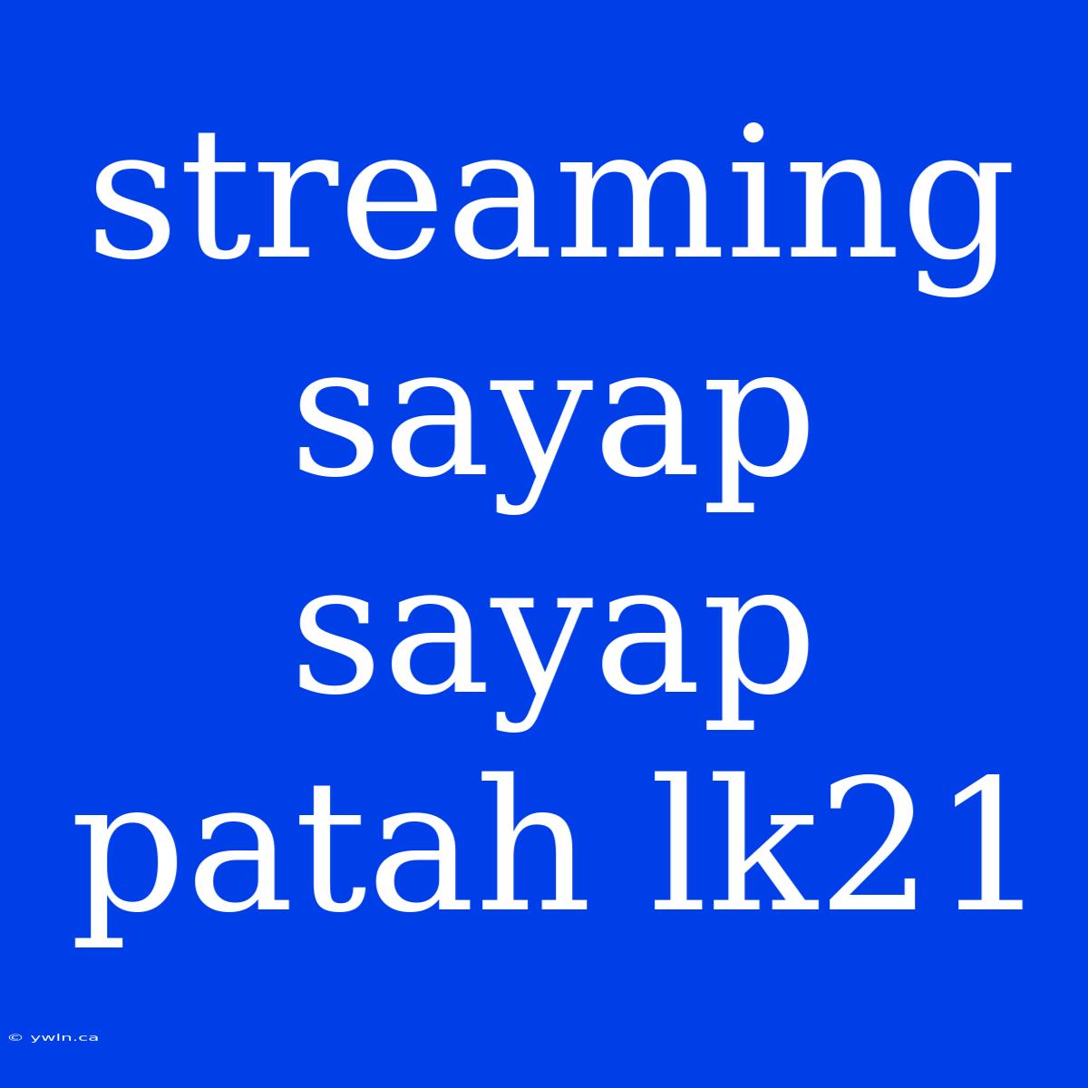 Streaming Sayap Sayap Patah Lk21