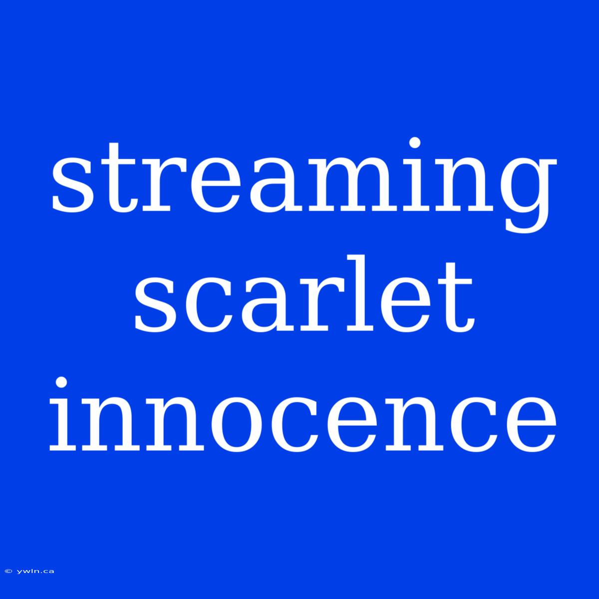 Streaming Scarlet Innocence