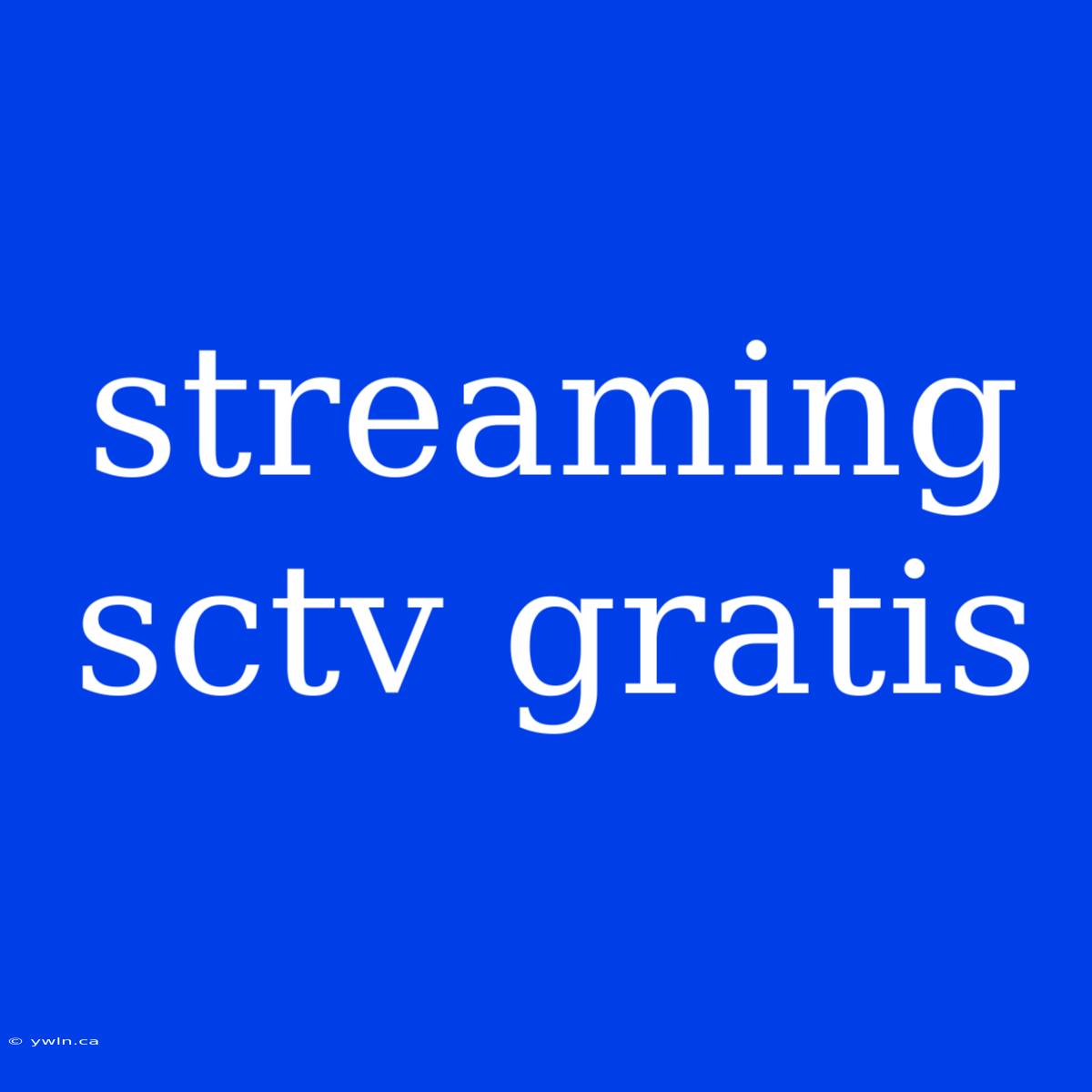 Streaming Sctv Gratis