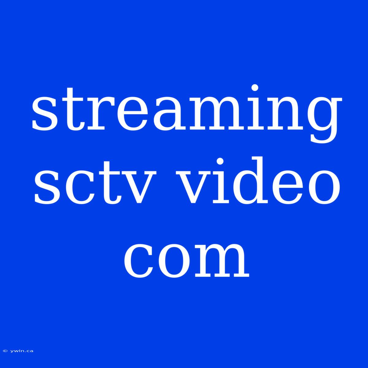 Streaming Sctv Video Com