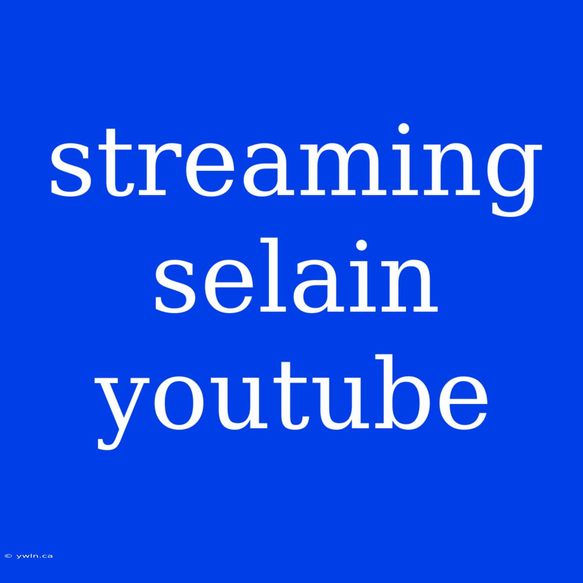 Streaming Selain Youtube