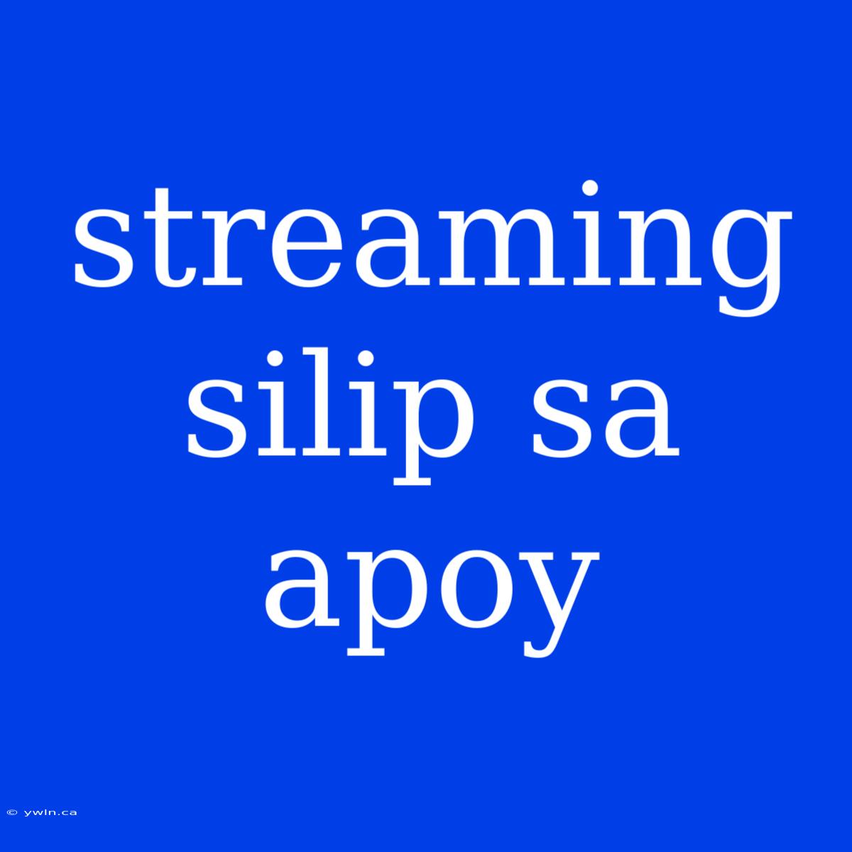 Streaming Silip Sa Apoy