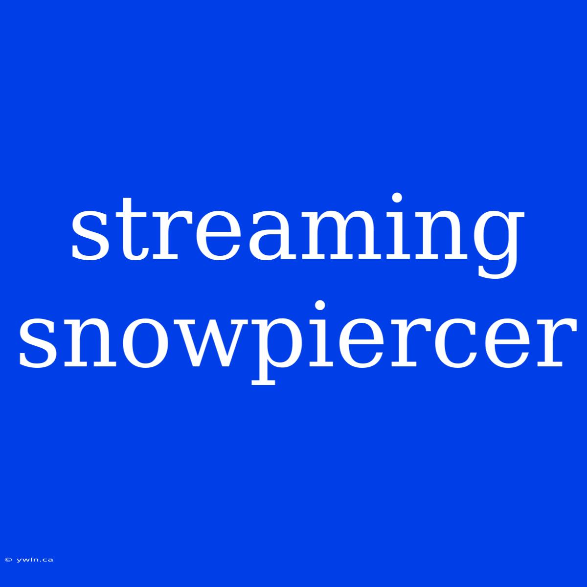 Streaming Snowpiercer