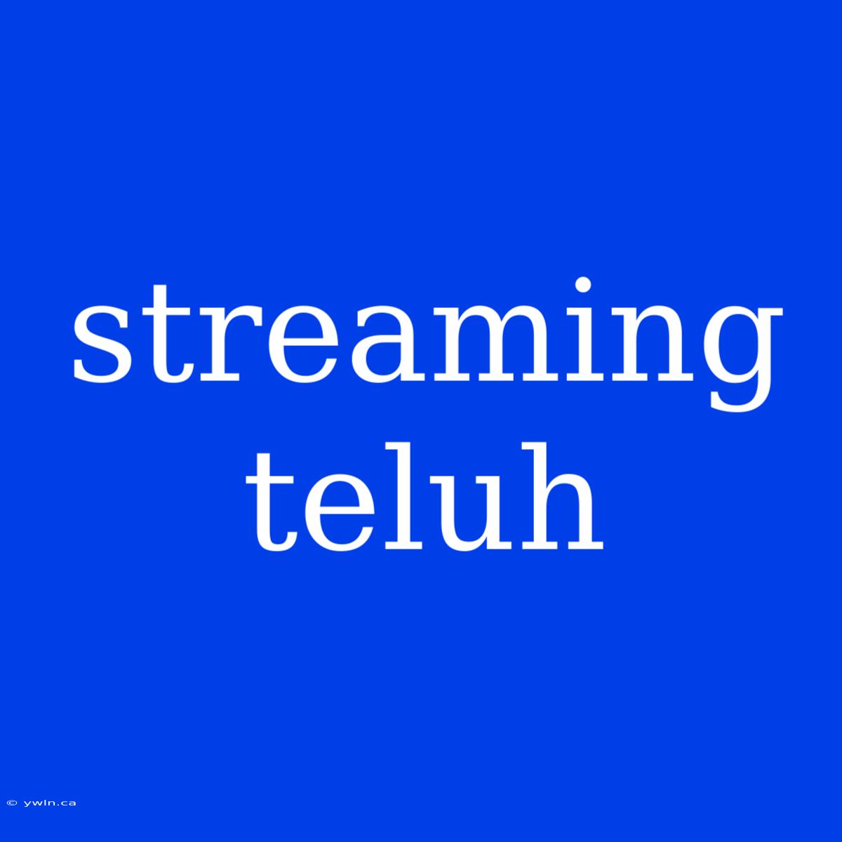 Streaming Teluh