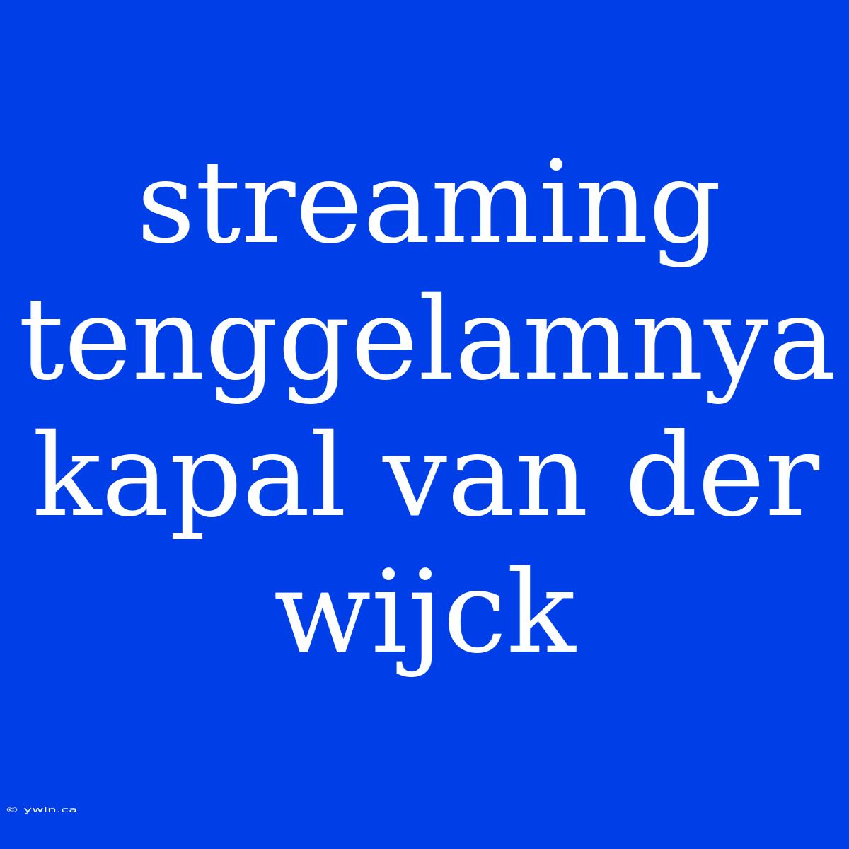 Streaming Tenggelamnya Kapal Van Der Wijck