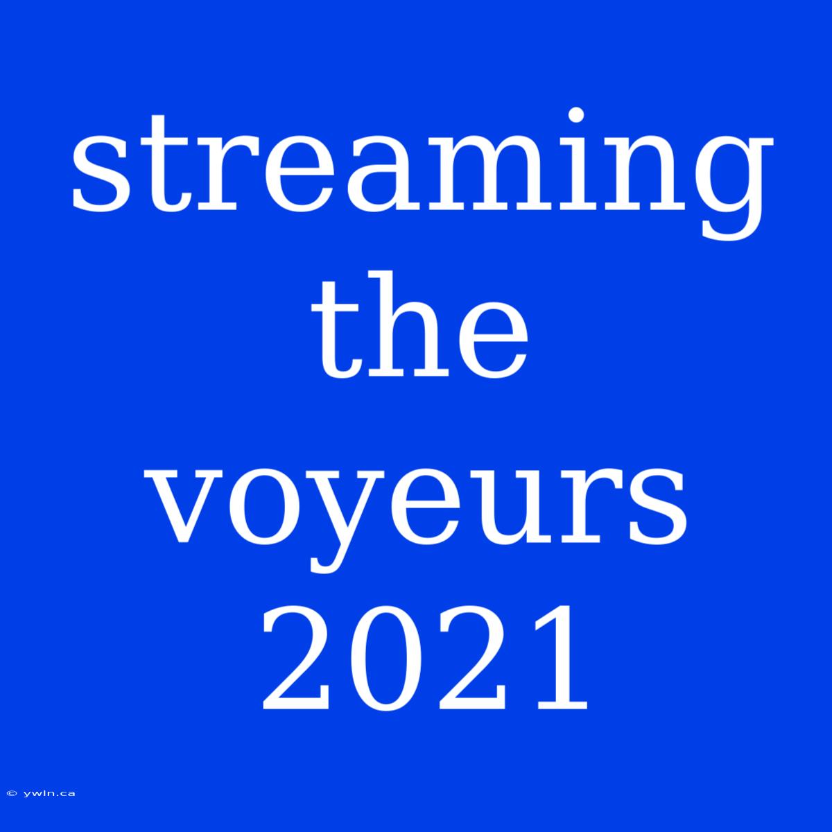 Streaming The Voyeurs 2021