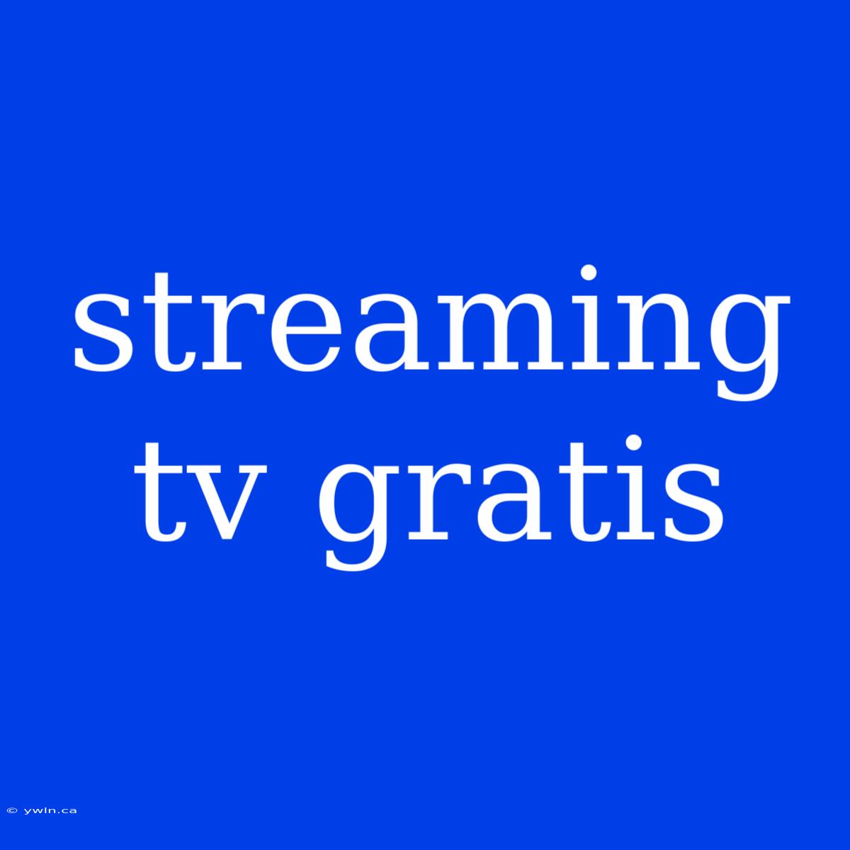 Streaming Tv Gratis