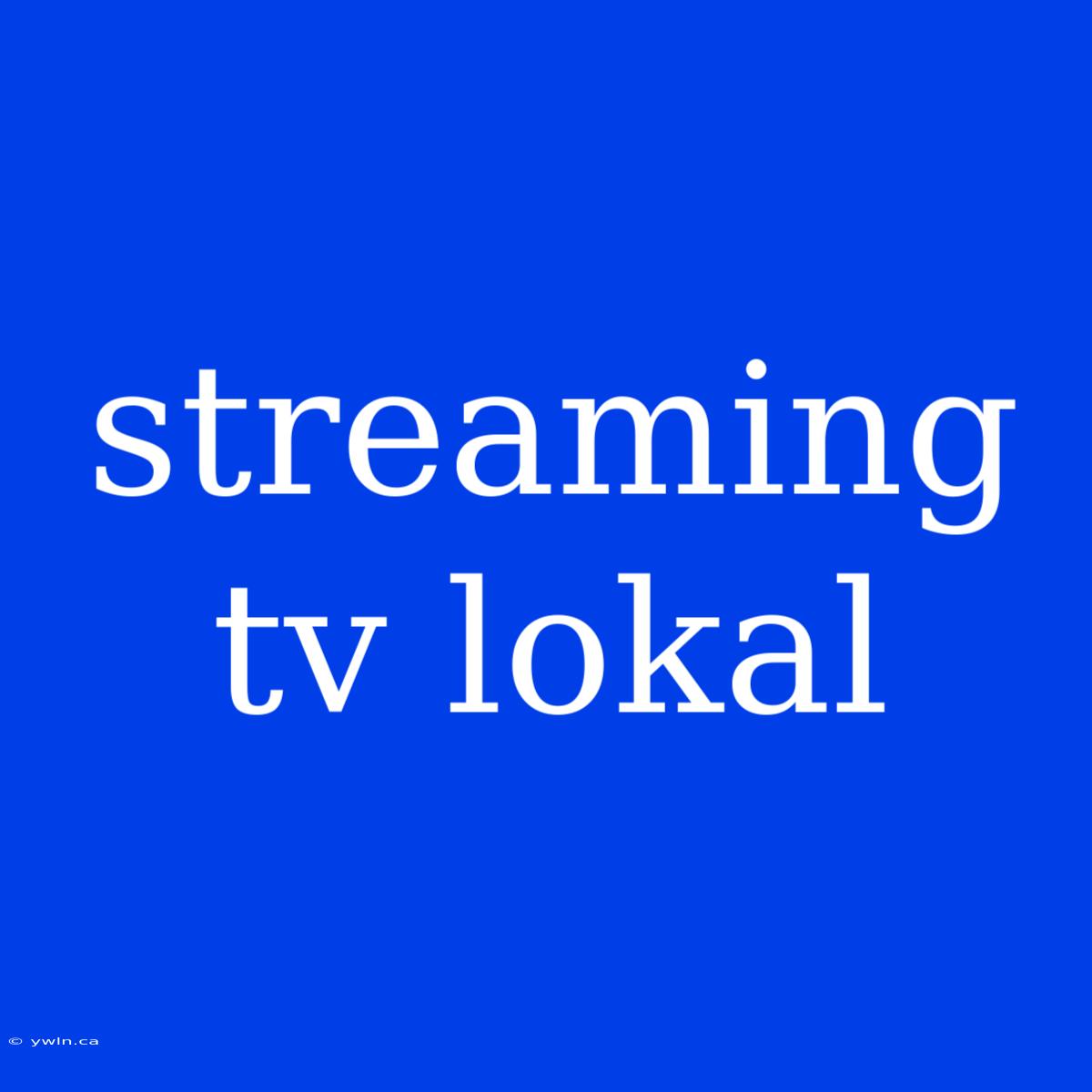 Streaming Tv Lokal