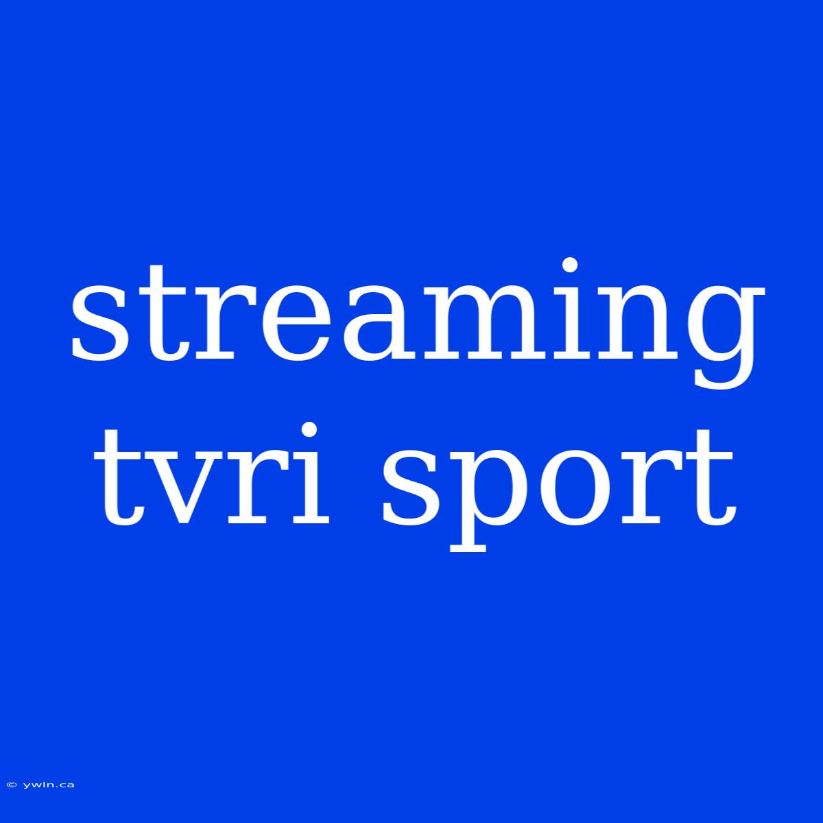 Streaming Tvri Sport