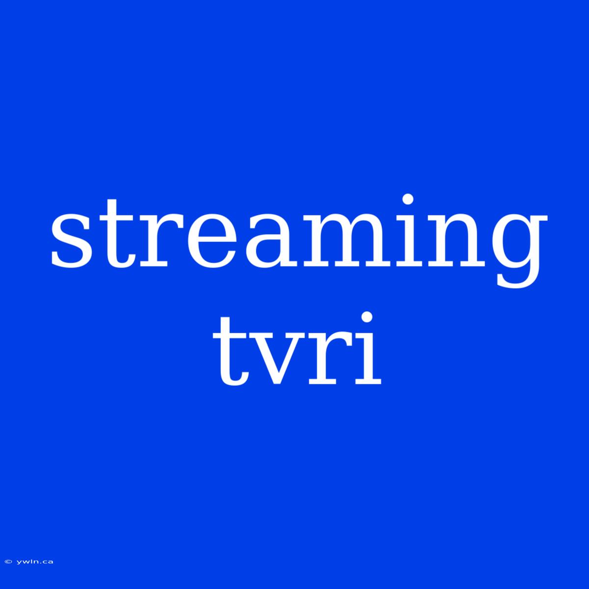 Streaming Tvri